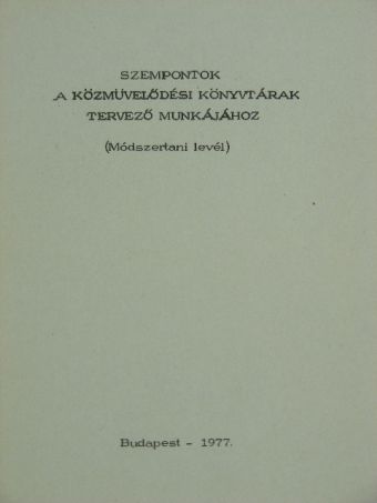 Szempontok a közművelődési könyvtárak tervező munkájához [antikvár]