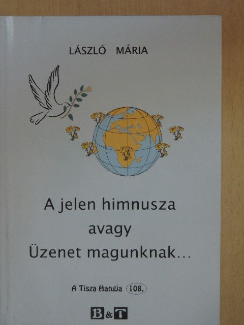 László Mária - A jelen himnusza avagy Üzenet magunknak... [antikvár]