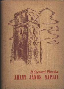 D. Szemző Piroska - Arany János napjai [antikvár]