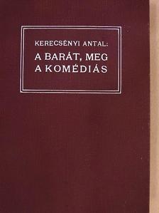 Kerecsényi Antal - A barát, meg a komédiás [antikvár]