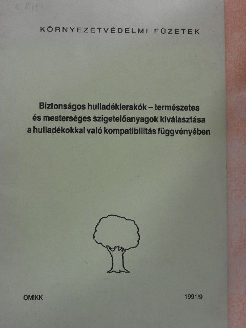 Biztonságos hulladéklerakók - természetes és mesterséges szigetelőanyagok kiválasztása a hulladékokkal való kompatibilitás függvényében [antikvár]