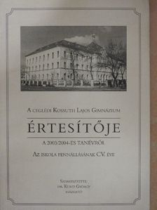 A ceglédi Kossuth Lajos Gimnázium értesítője a 2003/2004-es tanévről [antikvár]