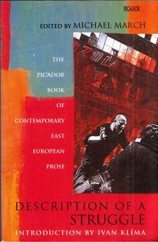 Michael March - Description of a Struggle: The Picador Book Of Contemporary East European Prose [antikvár]