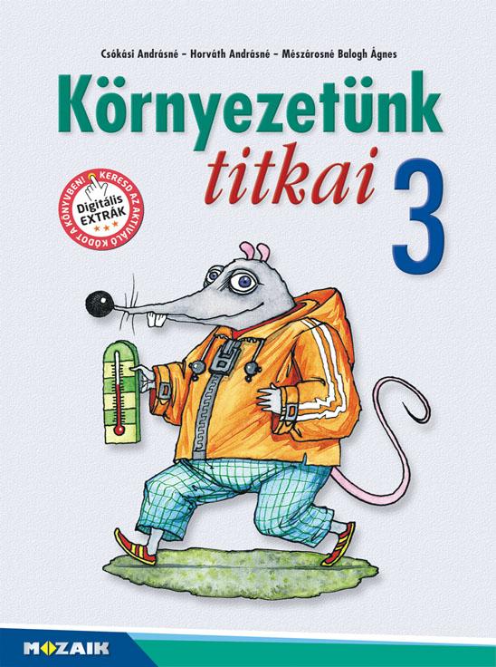 Horváth Andrásné, Csókási Andrásné, Mészárosné Balogh Ágnes - Környezetünk titkai 3. osztály (új, MS-1431U)