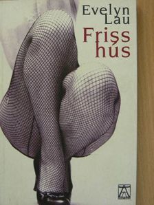 Evelyn Lau - Friss hús [antikvár]