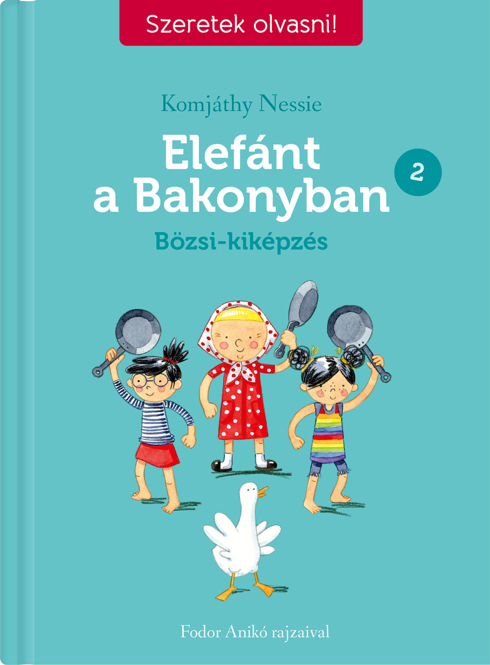 Komjáthy Nessie - Elefánt a Bakonyban 2. - Bözsi-kiképzés - Szeretek olvasni! [raktárvásár]