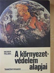 Dr. Moser Miklós - A környezetvédelem alapjai [antikvár]