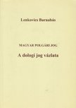 Lenkovics Barnabás - A dologi jog vázlata [antikvár]