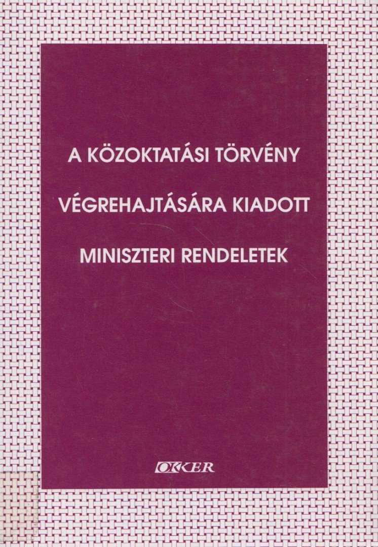 A közoktatási törvény végrehajtására kiadott miniszteri rendeletek [antikvár]