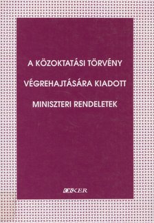 A közoktatási törvény végrehajtására kiadott miniszteri rendeletek [antikvár]