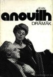 Anouilh, Jean - Drámák [antikvár]