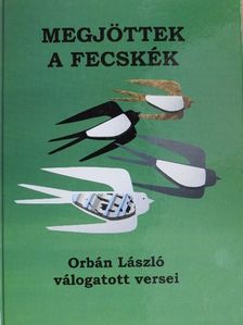 Orbán László - Megjöttek a fecskék [antikvár]