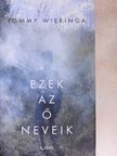 Tommy Wieringa - Ezek az ő neveik [antikvár]