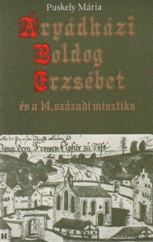 Puskely Mária - Árpádházi Boldog Erzsébet [antikvár]
