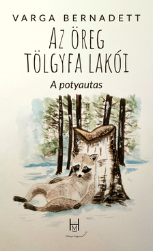 Varga Bernadett - Az öreg tölgyfa lakói - A potyautas