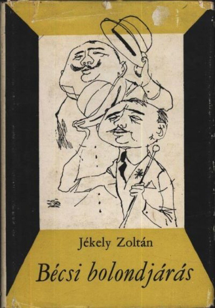 JÉKELY ZOLTÁN - Bécsi bolondjárás [antikvár]