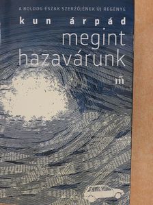 Kun Árpád - Megint hazavárunk [antikvár]