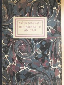 Anton Wildgans - Die Sonette an Ead [antikvár]