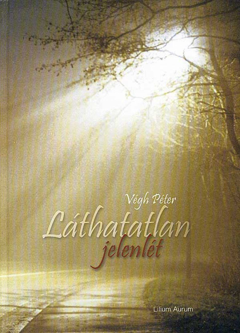 VÉGH PÉTER - Láthatatlan jelenlét [antikvár]