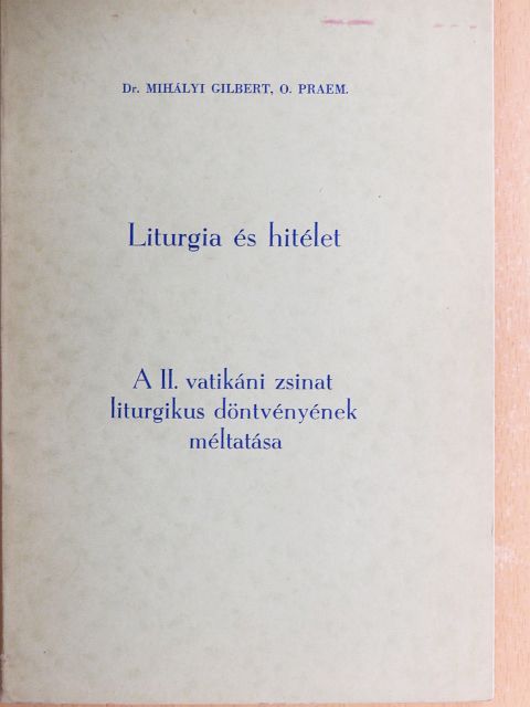 Dr. Mihályi Gilbert - Liturgia és hitélet [antikvár]