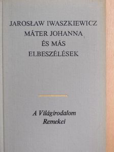 Jaroslaw Iwaszkiewicz - Máter Johanna és más elbeszélések [antikvár]