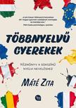 Máté Zita - Többnyelvű gyerekek Kézikönyv a sokszínű nyelvi neveléshez