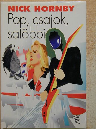 Nick Hornby - Pop, csajok, satöbbi [antikvár]