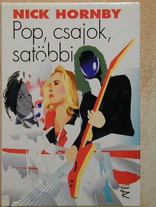 Nick Hornby - Pop, csajok, satöbbi [antikvár]