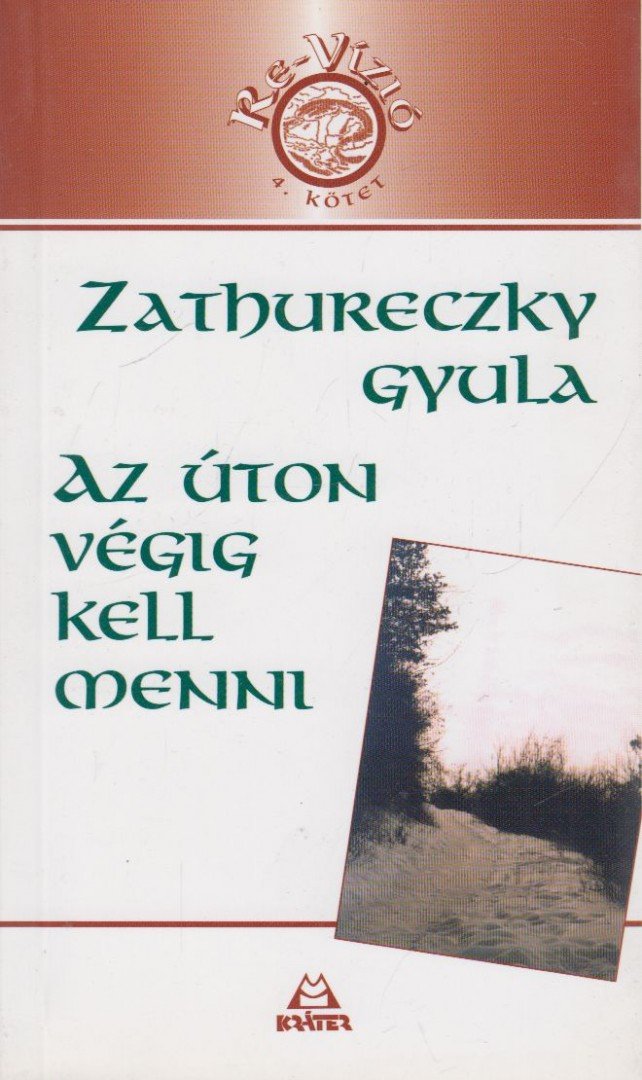 Zathureczky Gyula - Az úton végig kell menni [antikvár]