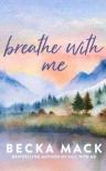 Becka Mack - Breathe with Me (Playing for Keeps Series, Book 5)