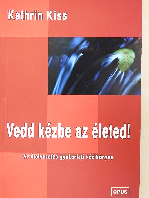 Kathrin Kiss - Vedd kézbe az életed! [antikvár]
