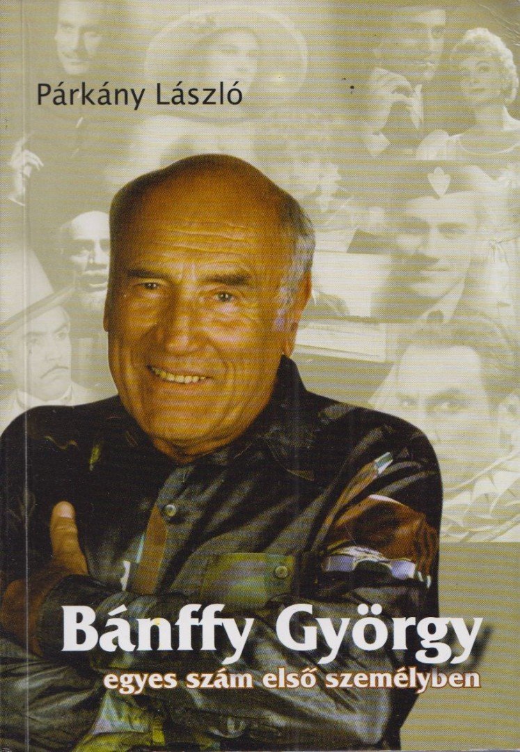 PÁRKÁNY LÁSZLÓ - Bánffy György egyes szám első személyben [antikvár]