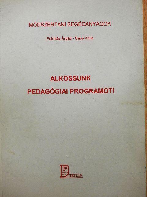 Petrikás Árpád - Alkossunk pedagógiai programot! [antikvár]