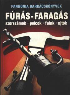 Barabás András (szerk.) - Fúrás-faragás [antikvár]