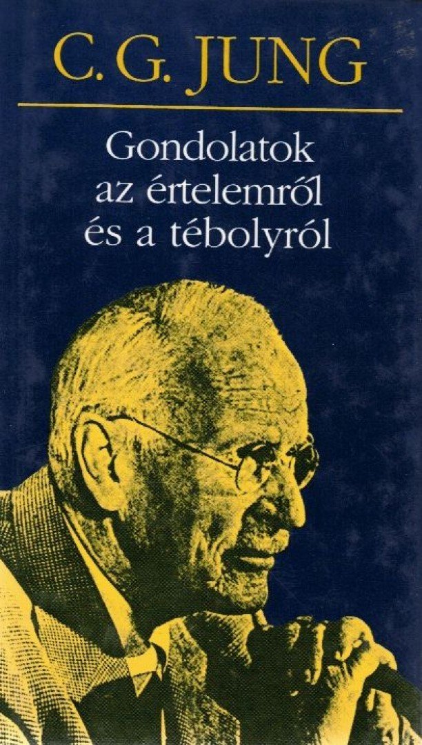 Carl Gustav Jung - Gondolatok az értelemről és a tébolyról [antikvár]