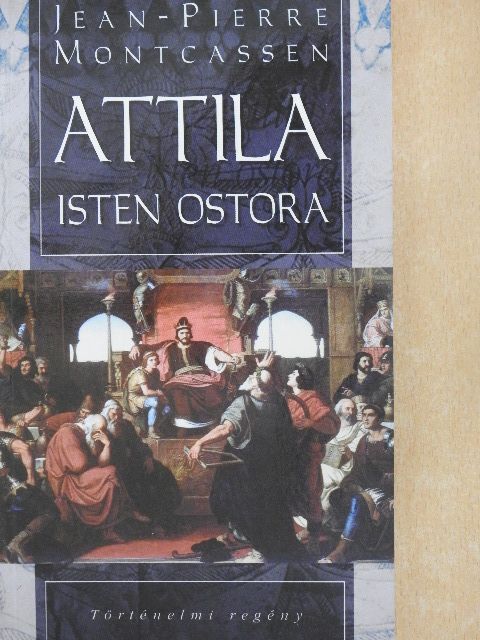 Cselenyák Imre - Attila, Isten ostora [antikvár]