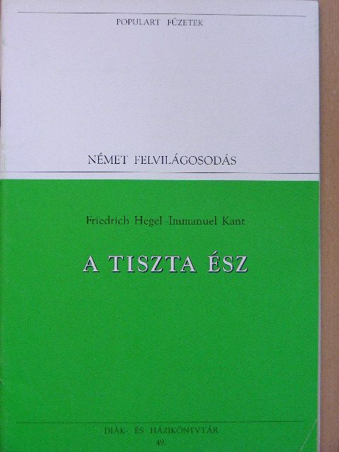 Friedrich Hegel - A tiszta ész [antikvár]