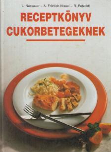 Fröhrich-Krauel, Annemarie, Nassauer, Luise, Petzolt, Rüdiger - Receptkönyv cukorbetegeknek [antikvár]