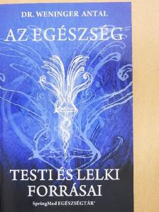 Dr. Weninger Antal - Az egészség testi és lelki forrásai [antikvár]