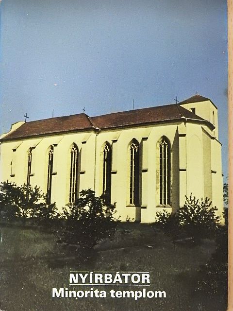 Szalontai Barnabás - Nyírbátor - Minorita templom [antikvár]