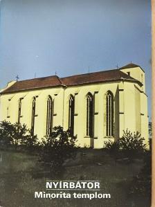 Szalontai Barnabás - Nyírbátor - Minorita templom [antikvár]