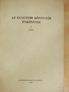 Ákos Károly - Az egyetemi könyvtár évkönyvei I. [antikvár]