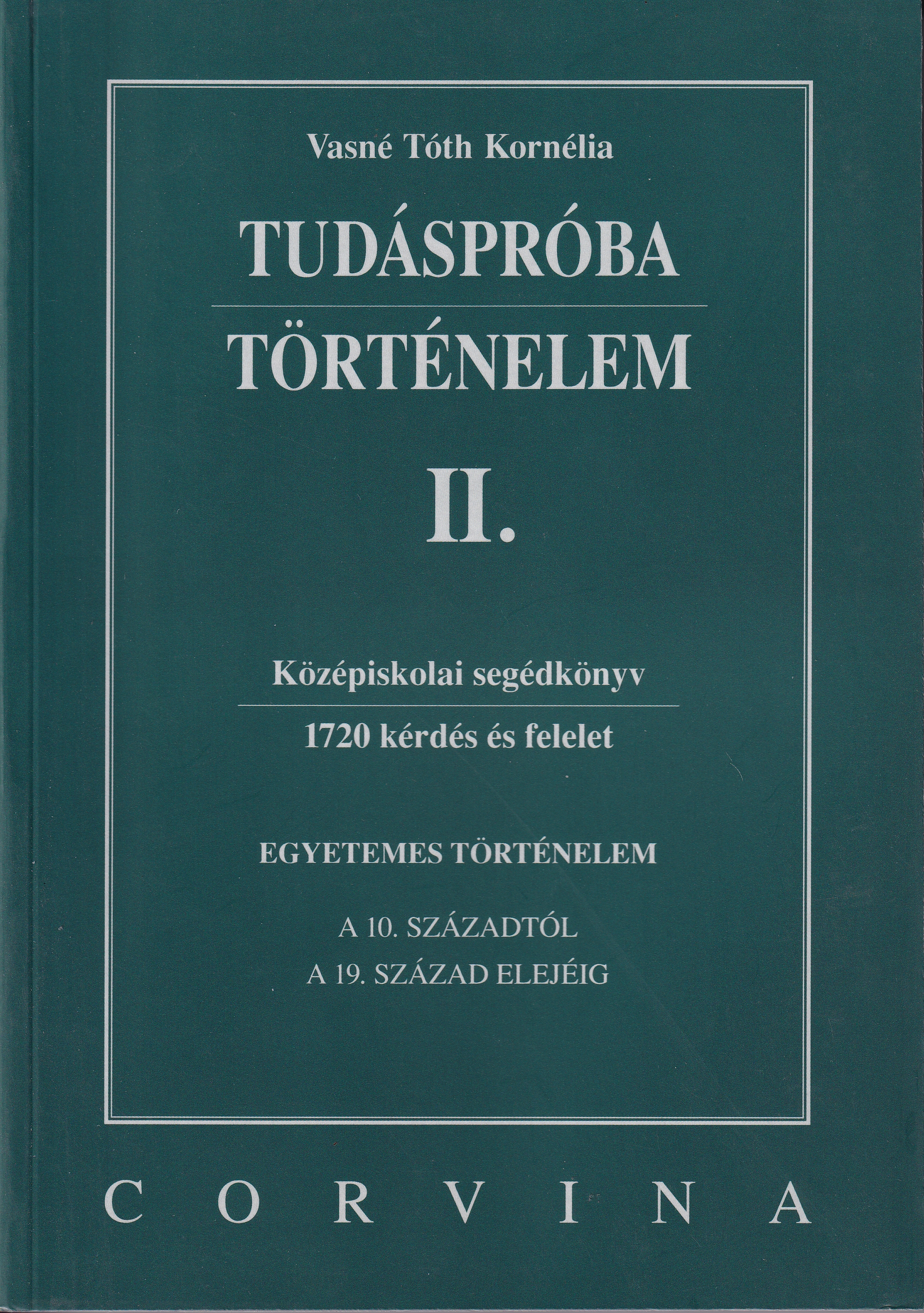 VASNÉ TÓTH KORNÉLIA - TUDÁSPRÓBA - TÖRTÉNELEM II.