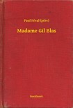 PAUL FÉVAL - Madame Gil Blas [eKönyv: epub, mobi]