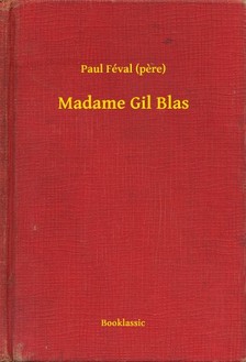 PAUL FÉVAL - Madame Gil Blas [eKönyv: epub, mobi]