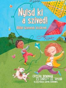LEE TAYLOR - Nyisd ki a szíved! -  Bibliai üzenetek kicsiknek