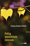 Kállay Kotász Zoltán - Félig szelídített istenek