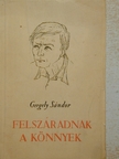 Gergely Sándor - Felszáradnak a könnyek [antikvár]