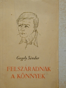 Gergely Sándor - Felszáradnak a könnyek [antikvár]