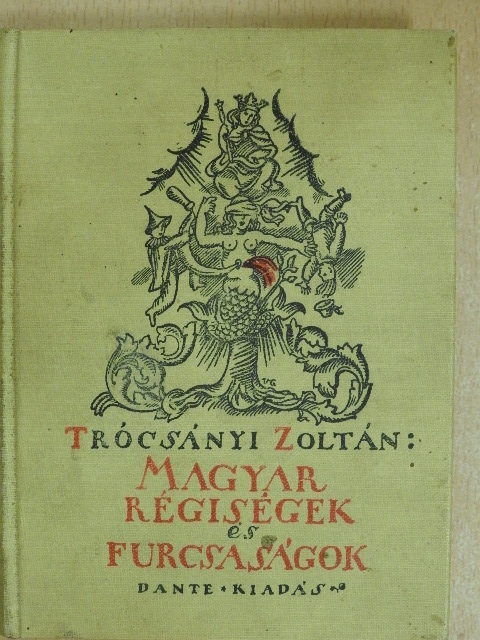 Trócsányi Zoltán - Magyar régiségek és furcsaságok 1. [antikvár]